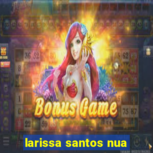 larissa santos nua